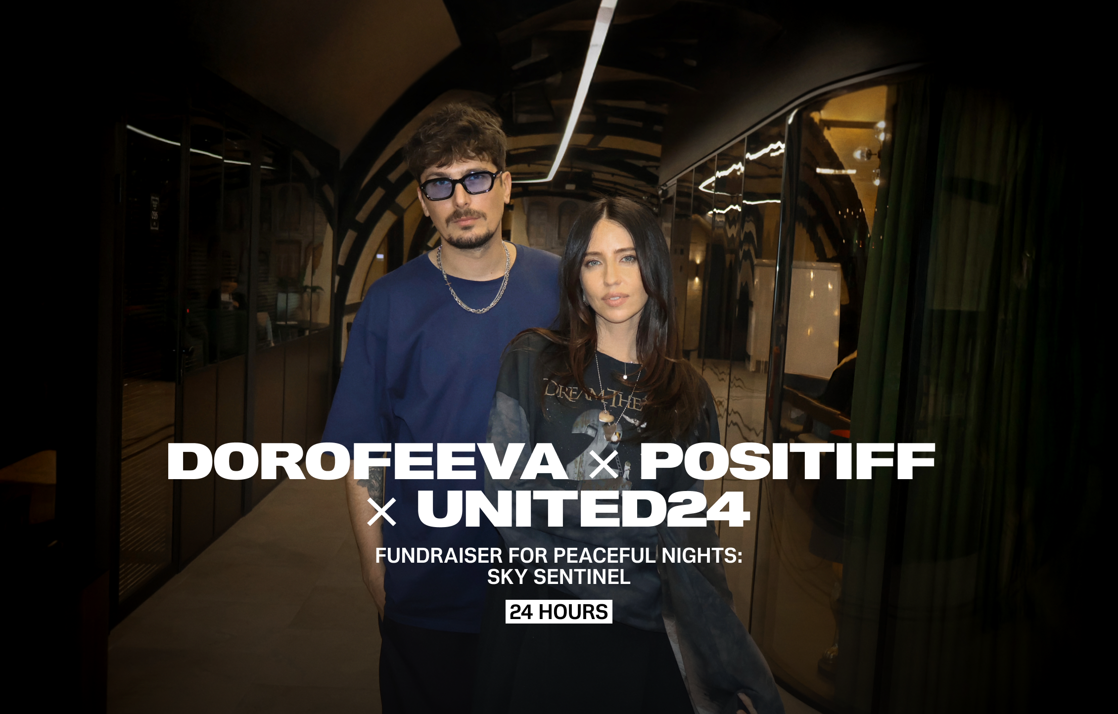 DOROFEEVA and POSITIFF have teamed up for 24 hours as part of the Sky Sentinel fundraiser to make Ukrainian nights peaceful once again
