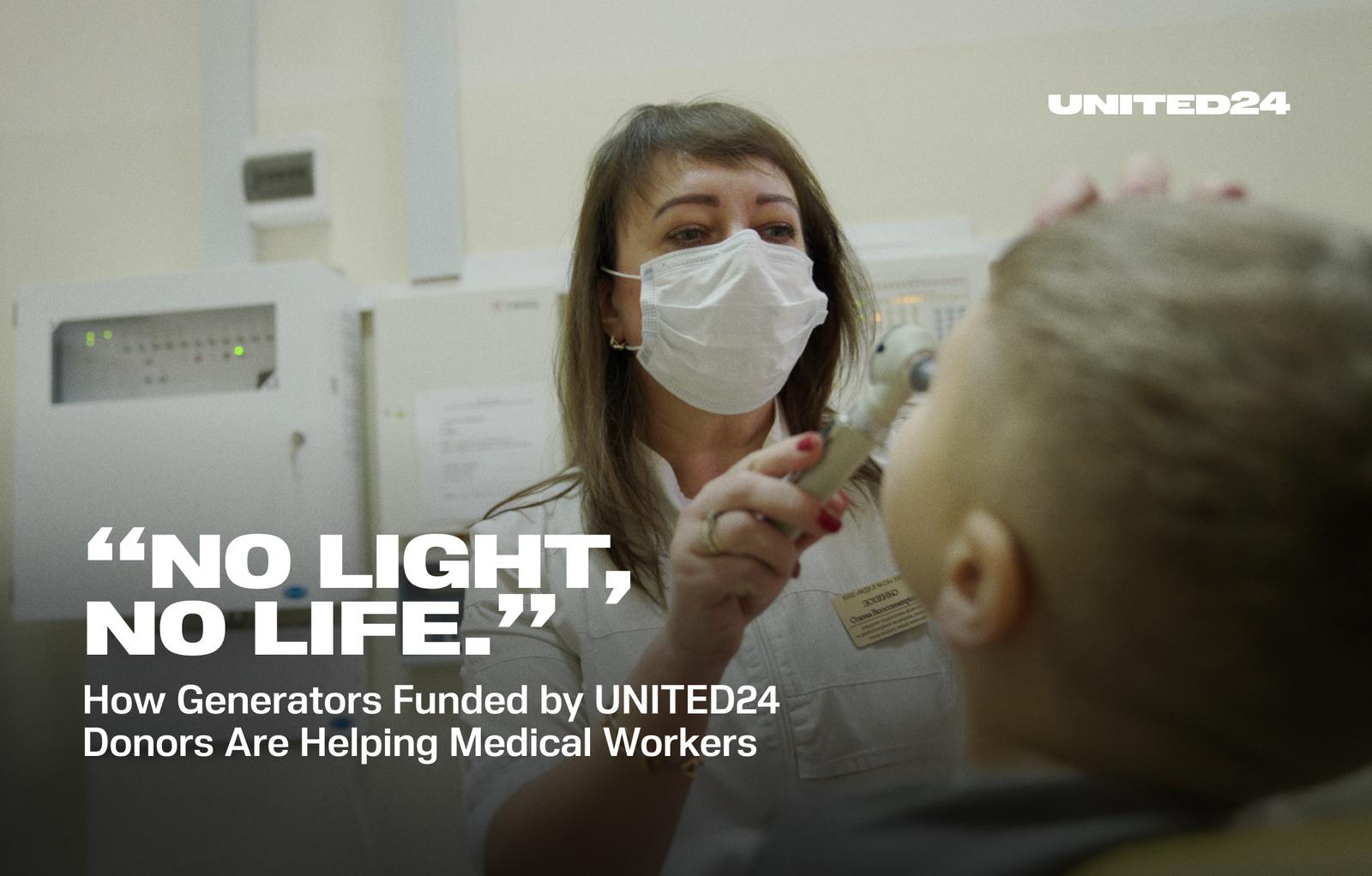 “No Light, No Life.” How Generators Funded by UNITED24 Donors Are Helping Medical Workers